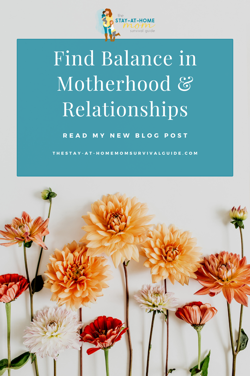 Orange colored flowers on a white background. Text reads find balance in motherhood and relationships. New blog post at the sahm survival guide.
