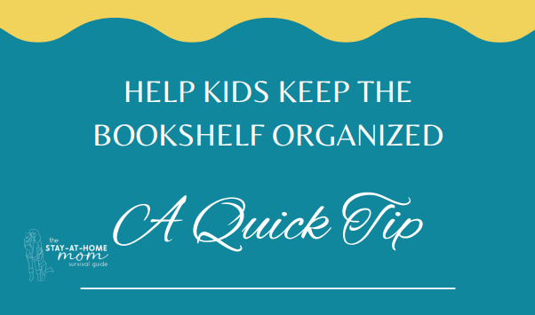 Help Kids Keep the Bookshelf Organized-A Quick Tip