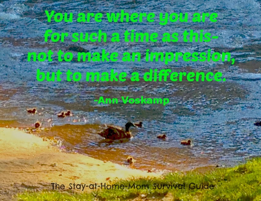 "You are where you are for such a time as this-not to make an impression, but to make a difference." -Ann Voskamp quote Finding balance in motherhood.