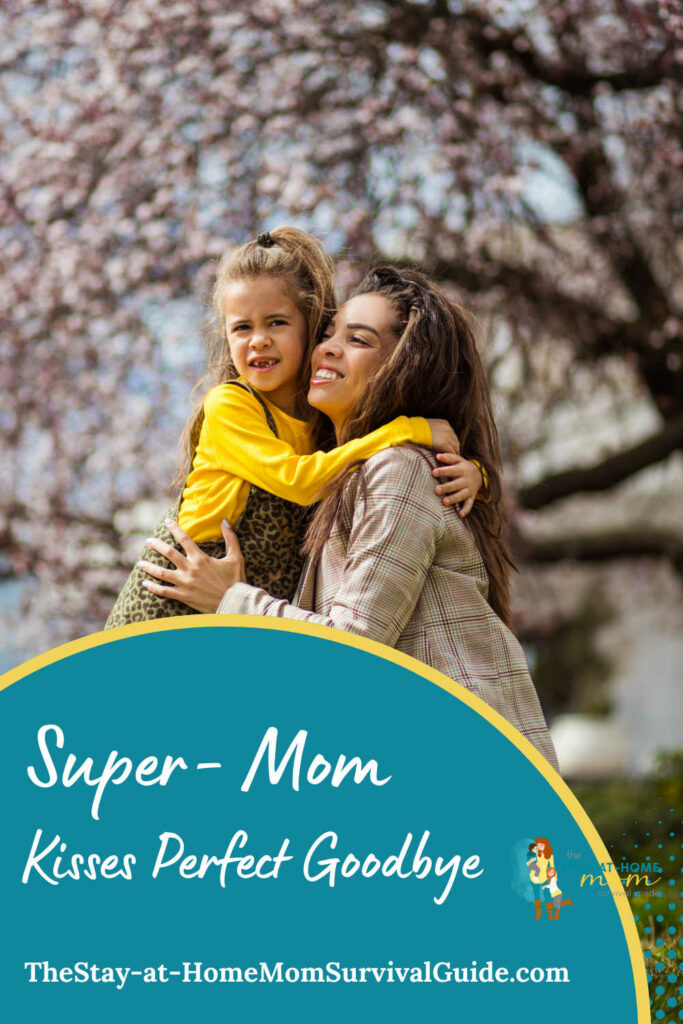 Mom hugging daughter with an apple blossom tree blurred in the background. Text reads super-mom kisses perfect goodbye,