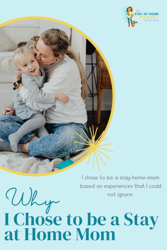 Mom snuggling daughter and kissing her on the cheek. Text reads why I chose to be a stay-at-home mom.