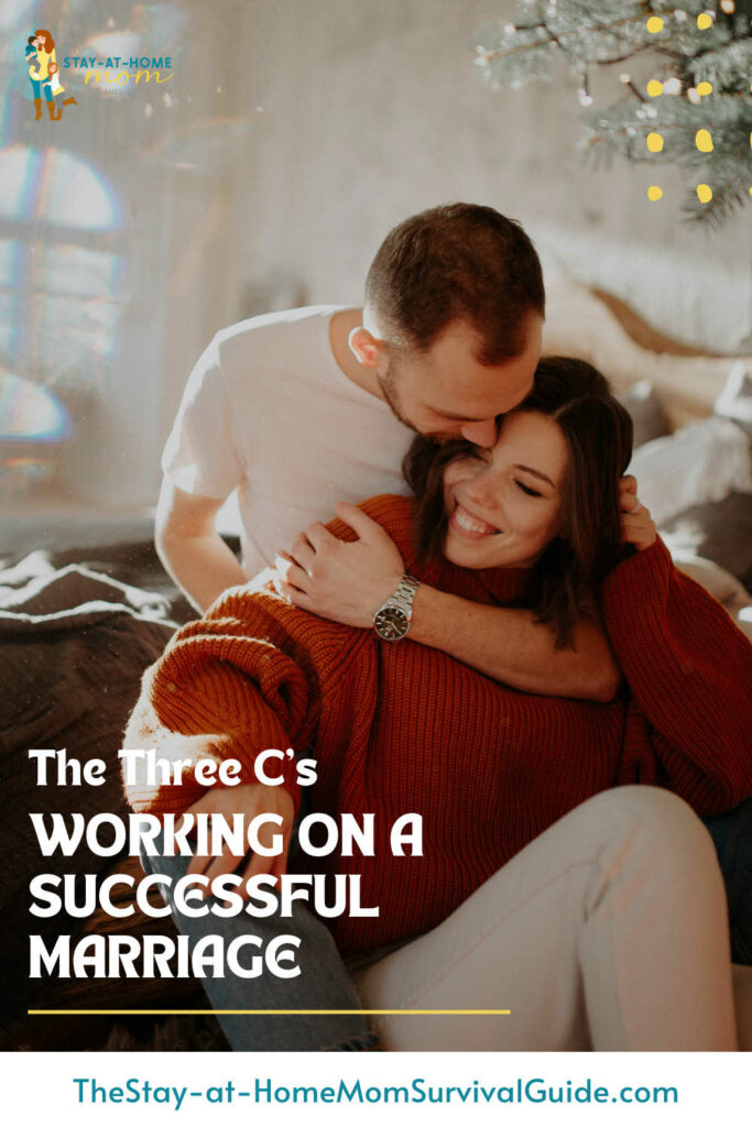 Husband snuggling his wife, kissing her cheek. Text reads The three C's of a Successful Marriage.
