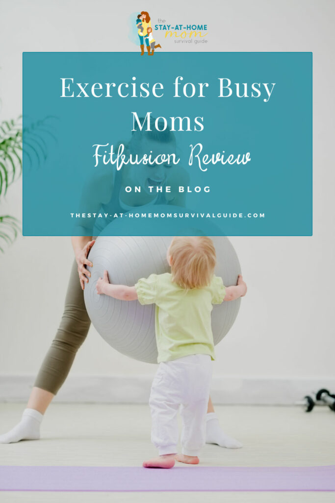Mom holding exercise ball with her child helping her. Text reads exercise for busy moms Fitfusion review on the blog.