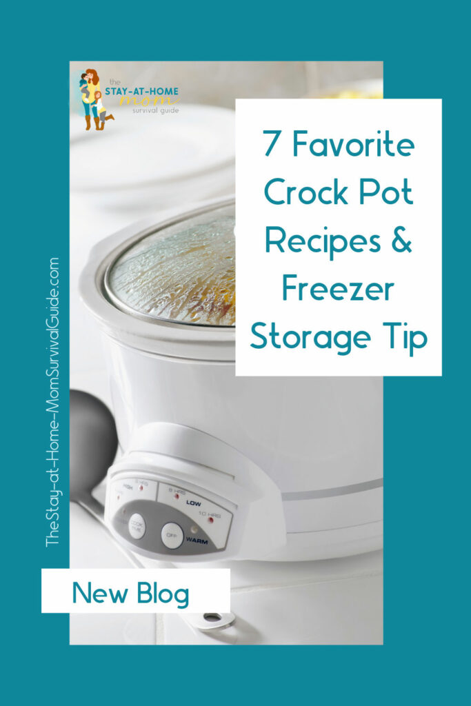 Crock pot in background. Foreground text reads 7 favorite crock pot recipes and freezer storage tip.