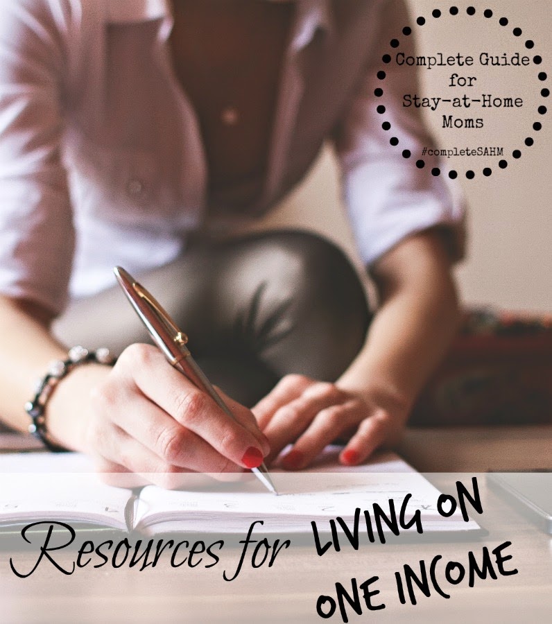 Resources for living on one income-budget, finances, couponing, money management tips-part of the Complete Guide for Stay-at-Home Moms.