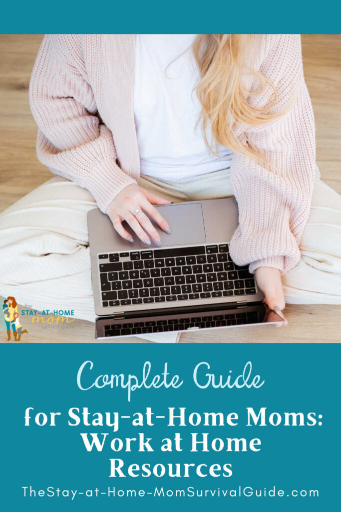 Woman working on a laptop seated on the floor. Text reads complete guide for stay at home moms work at home resources.