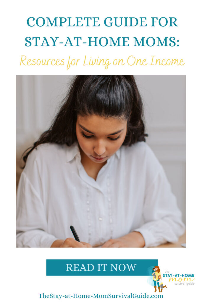 Woman focusing on writing. Text reads complete guide for stay at home moms resources for living on one income.