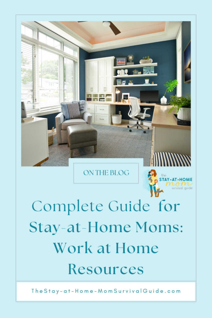 Shot of an organized office space. Text reads compete guide for stay at home moms work at home resources.