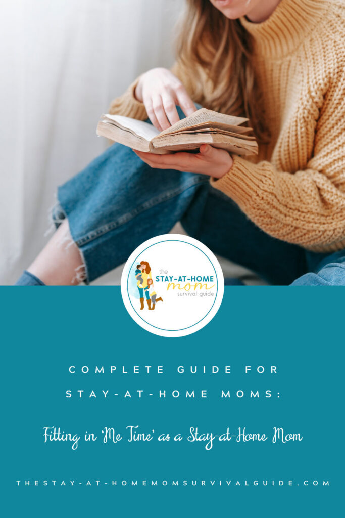 Woman reading a book. Text reads complete guide for stay at home moms fitting in me time as a mom.