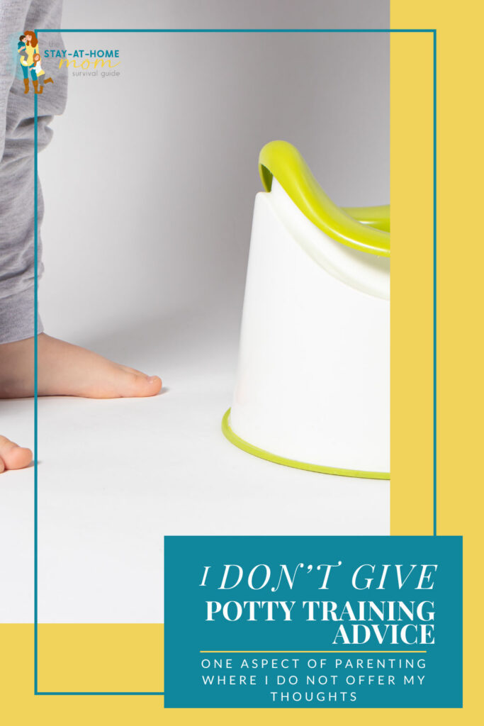 Child standing near potty training chair. Text reads I don't give potty training advice. 