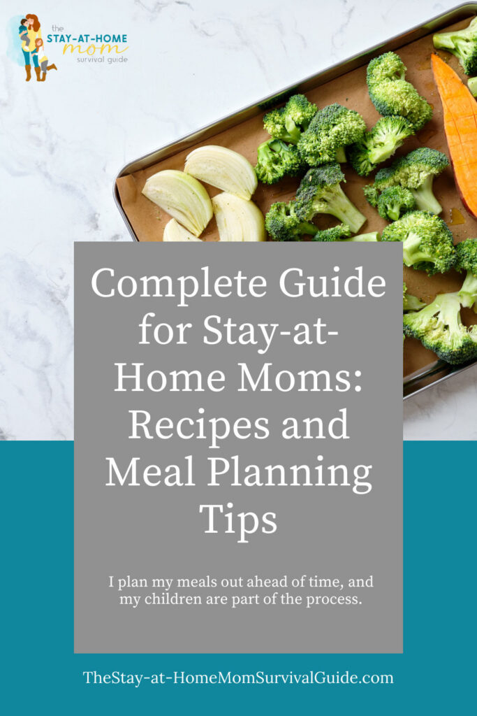 Roasted vegetables on a baking sheet with text overlay that reads complete guide for stay at home moms recipe and meal planning tips.