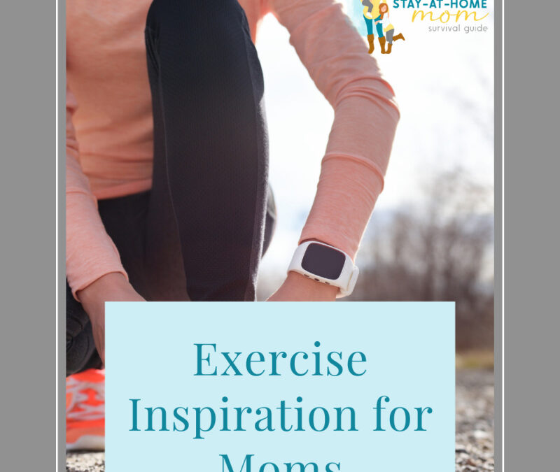 Complete Guide for Stay-at-Home Moms: Exercise Inspiration