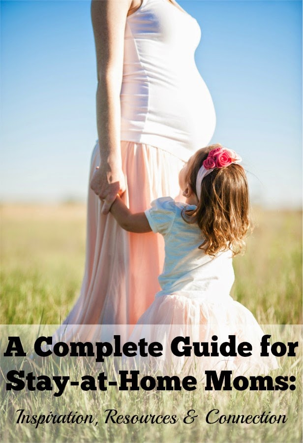 A Complete Guide for Stay-at-Home Moms. A 3 week series sharing articles of resources, tips and inspiration.