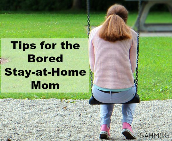 7 Tips for the Bored Stay-at-Home Mom