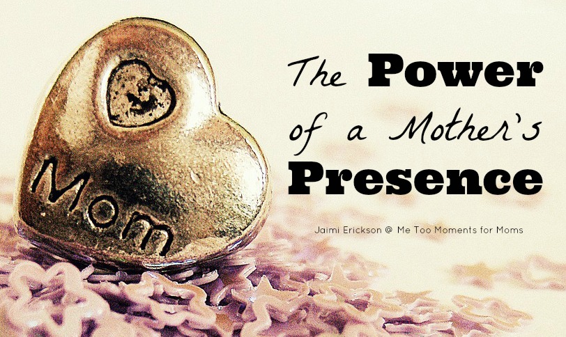 The Power of a Mother’s Presence