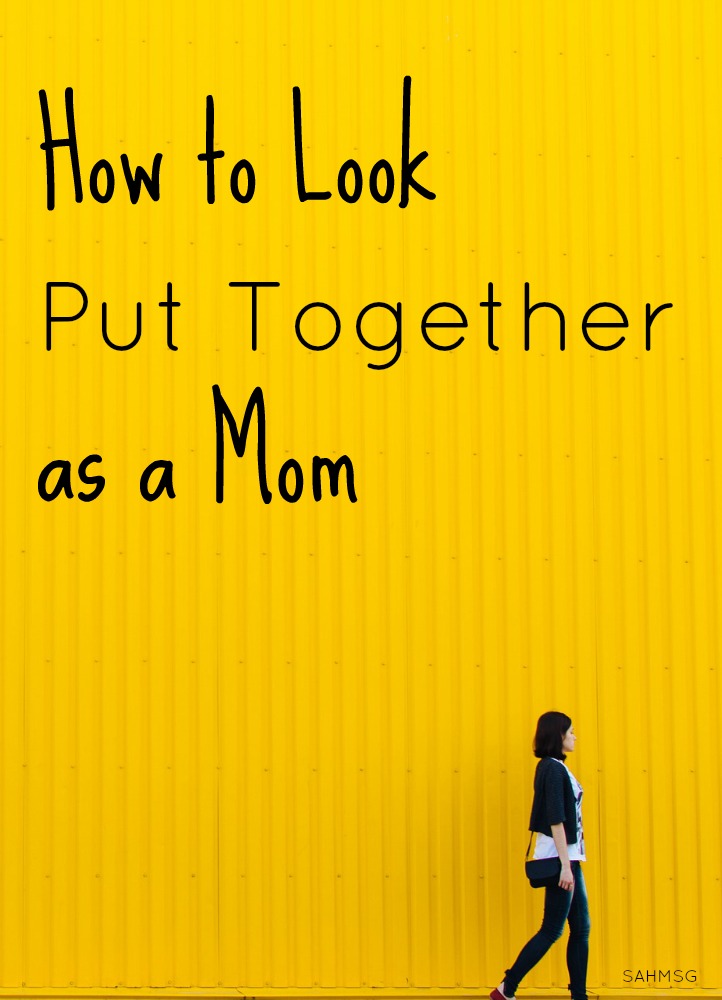 How to look put together as a stay-at-home mom. Tips from a SAHM of 4 (including twins).