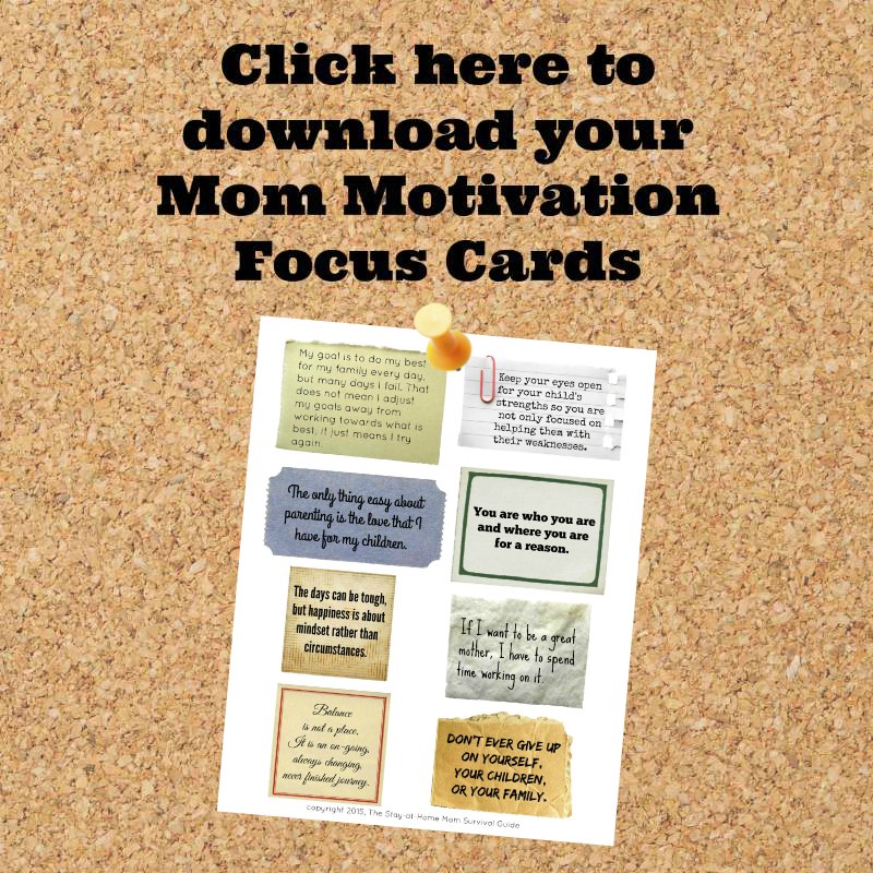Need some Mom Motivation? Grab these mom motivation focus cards free for subscribers to The Stay-at-Home Mom Survival Guide.