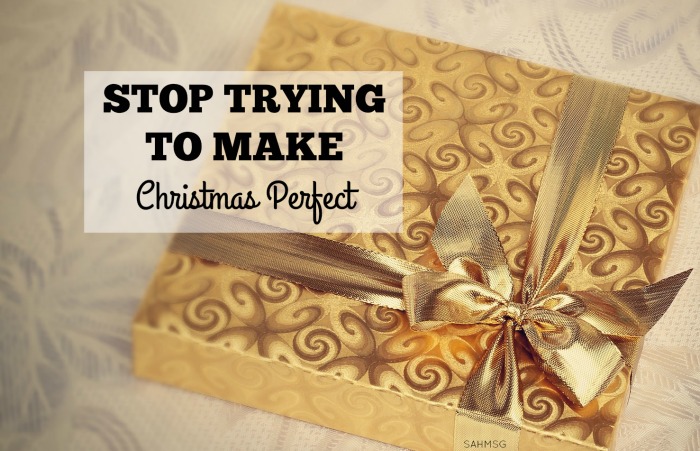Stop Trying to Make Christmas Perfect