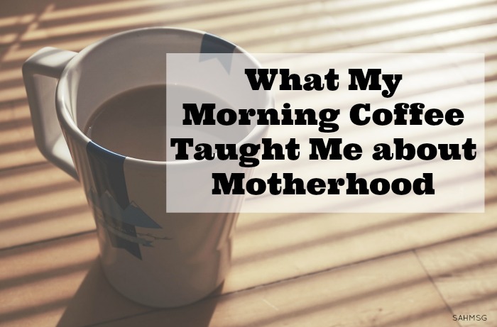What My Morning Coffee Taught Me about Motherhood