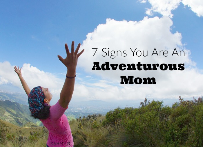 7 Signs You Are An Adventurous Mom