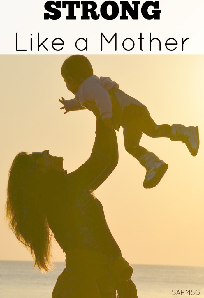 The fact that unites all moms-we are stronger than we think. Moms are courageous. Be strong like a mother.