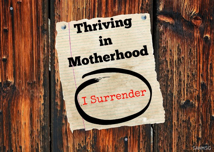 Thriving in Motherhood: I Surrender
