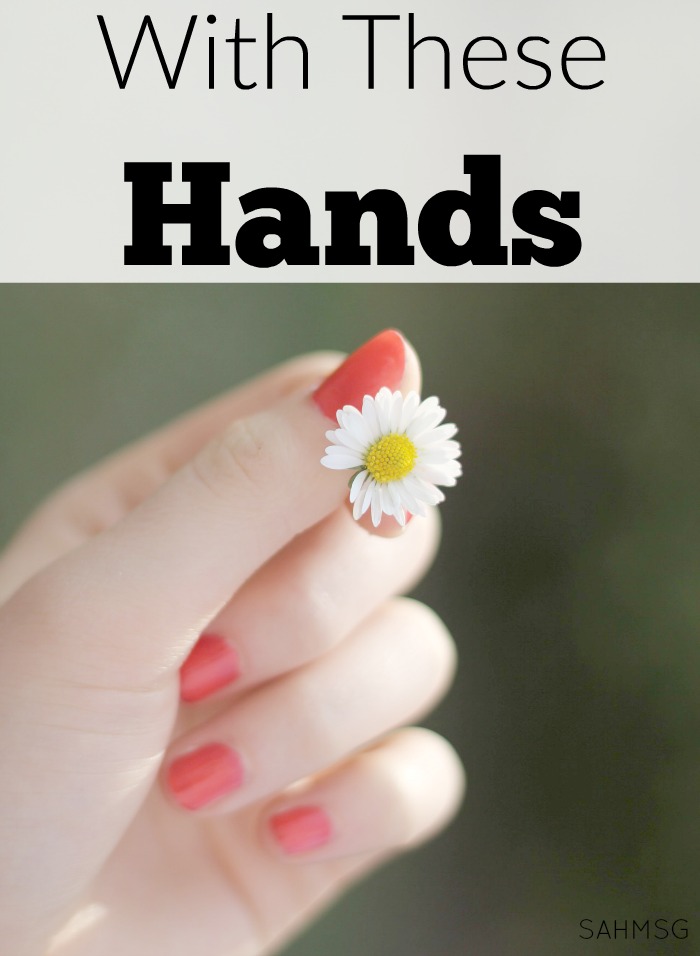 With these hands I change diapers, hold my child's hand, wash dishes, type blog posts, care for my husband. The tales these hands could tell of my time as a wife a mother...
