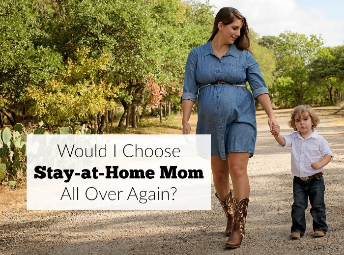 Would I Choose Stay-at-Home Mom All Over Again?