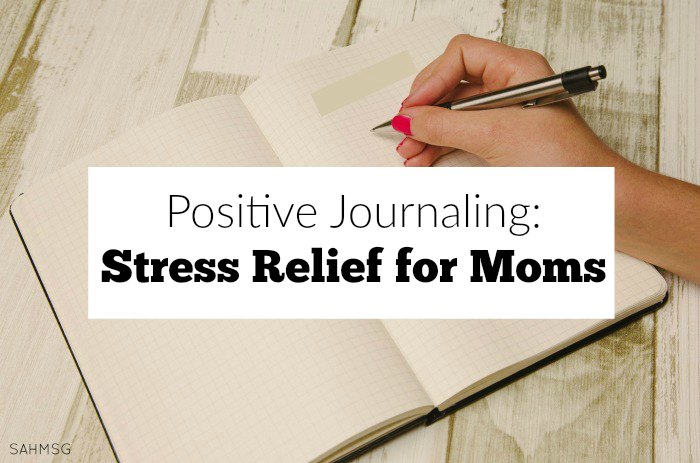 Positive Journaling: Stress Relief for Moms