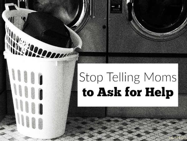 Stop Telling Moms to Ask for Help