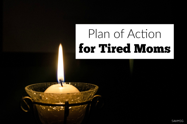 Action Plan for the Tired Mom