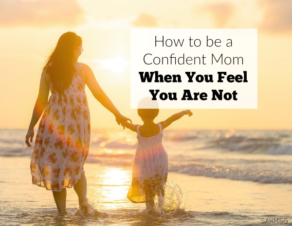 How to be a Confident Mom (Even If You Are Not)
