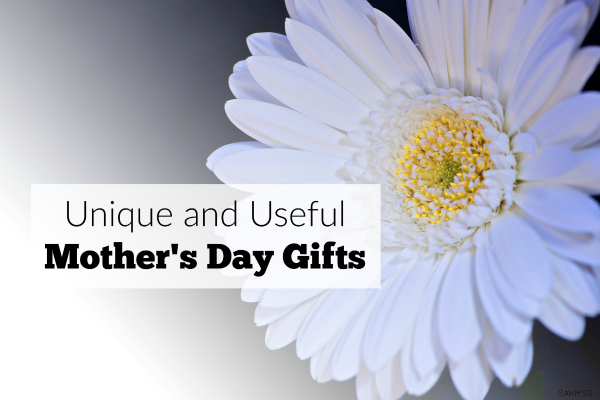 Unique and Useful Mother’s Day Gifts