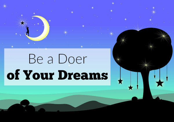 Be a Doer of Your Dreams