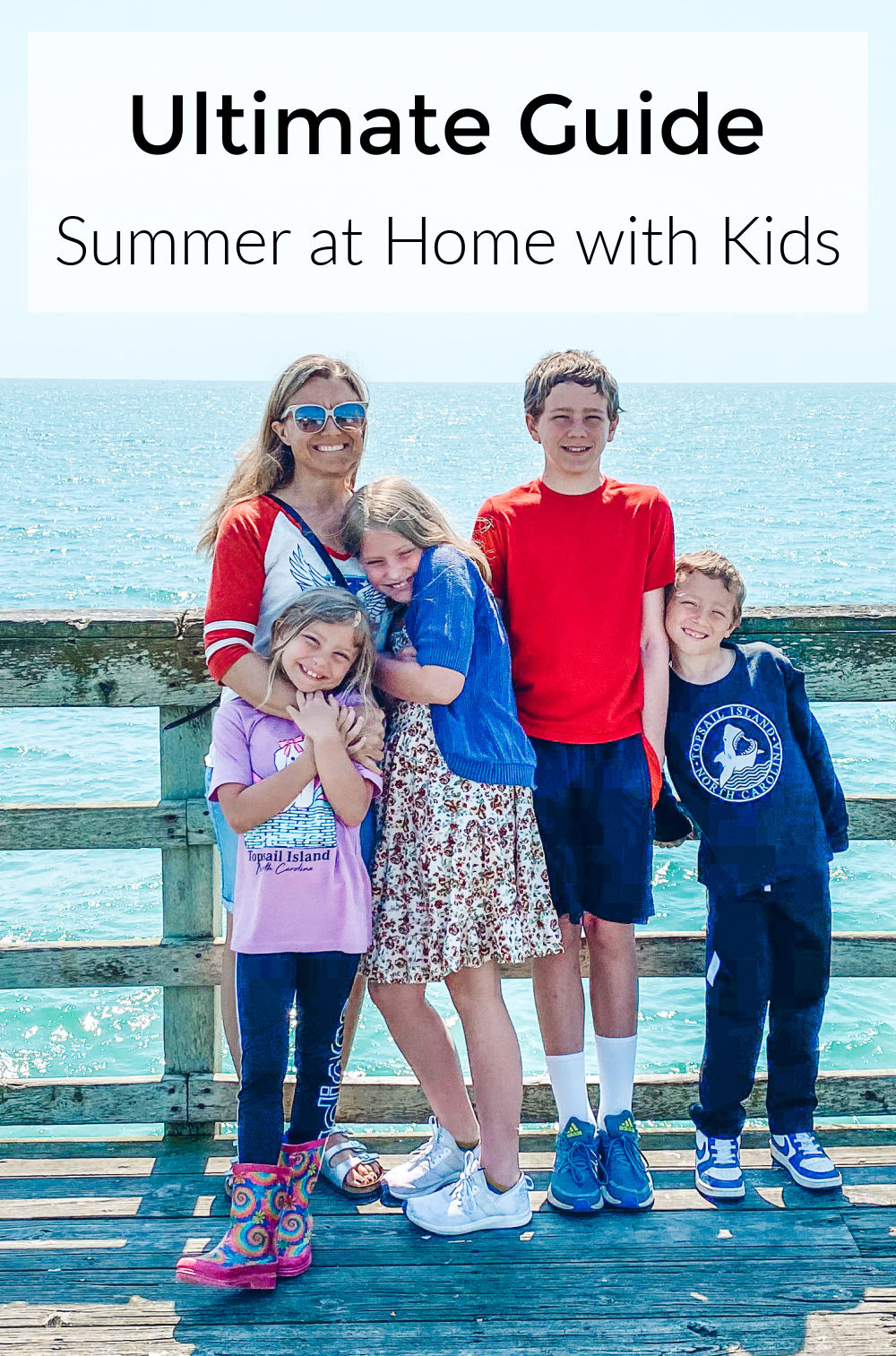 Ultimate guide for summer at home with kids. Make this summer the best one yet!