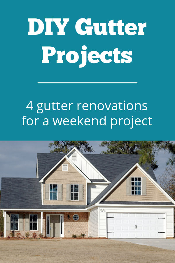 4 DIY gutter renovation projects to complete in a weekend.