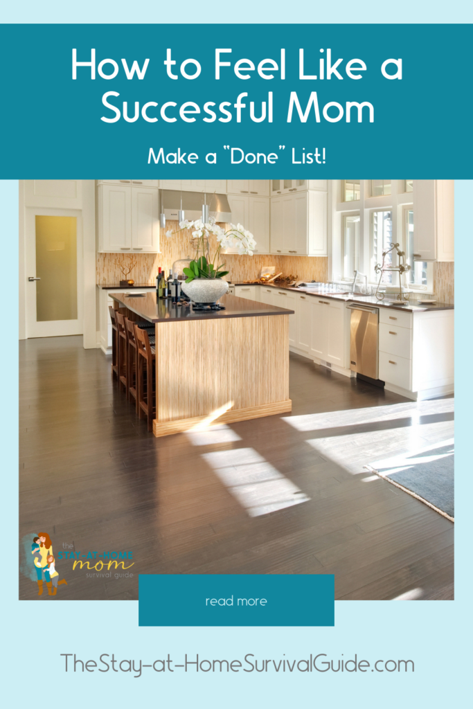 Image of a sparkling, clean modern farmhouse kitchen. Text reads how to feel like a successful mom tips for creating a done list.