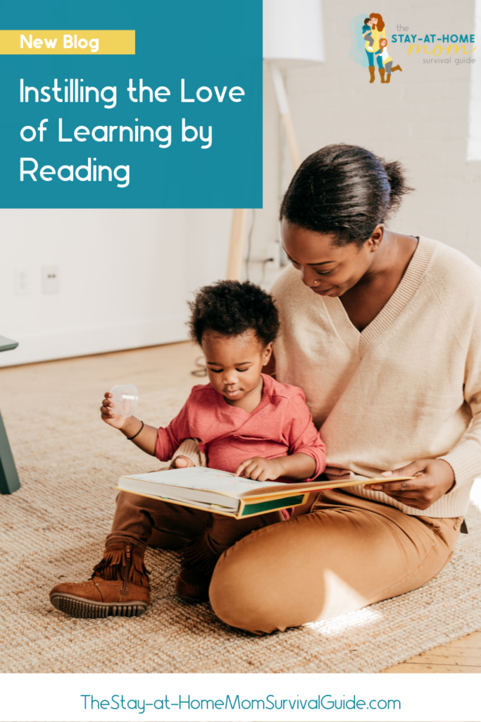 Mom reading to her child with child seated on her lap. Text reads Instilling the Love of Learning by Reading. Reading teaches our children so much.