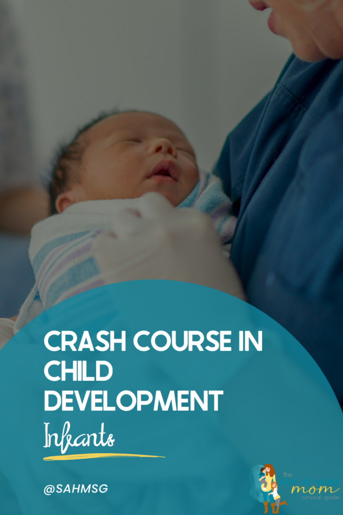 Mom holding newborn baby wrapped in a blanket. Text reads crash course in child development infants.