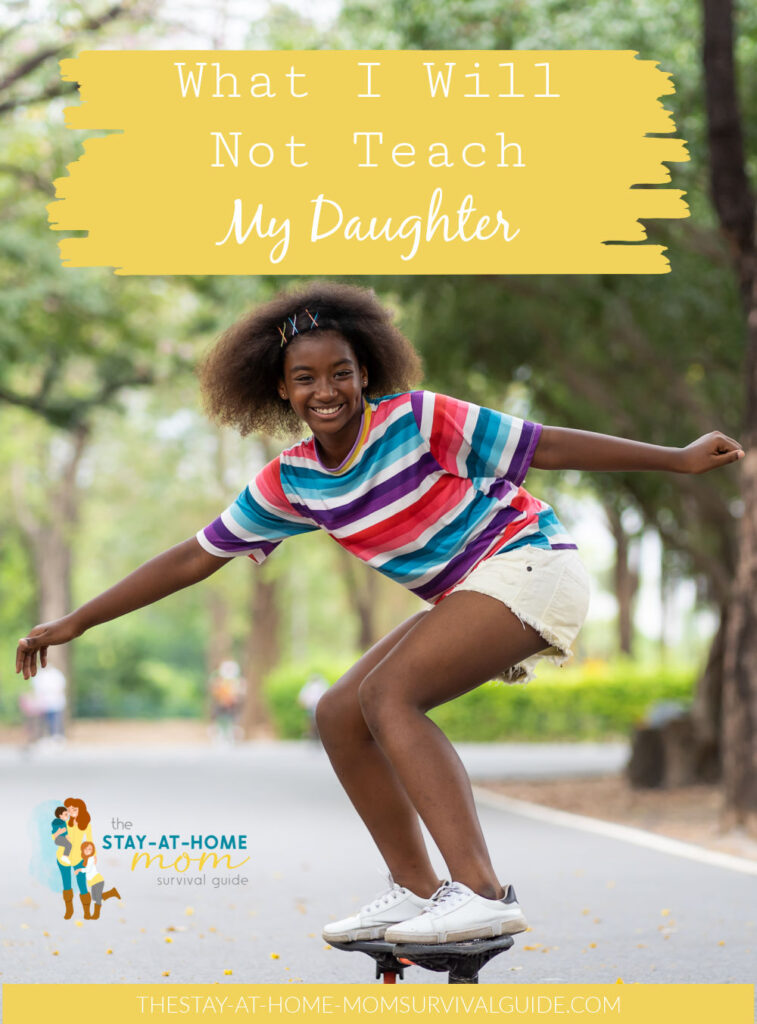 Teen girl on a skateboard smiling with arms spread wide. Text reads what I will not teach my daughter.