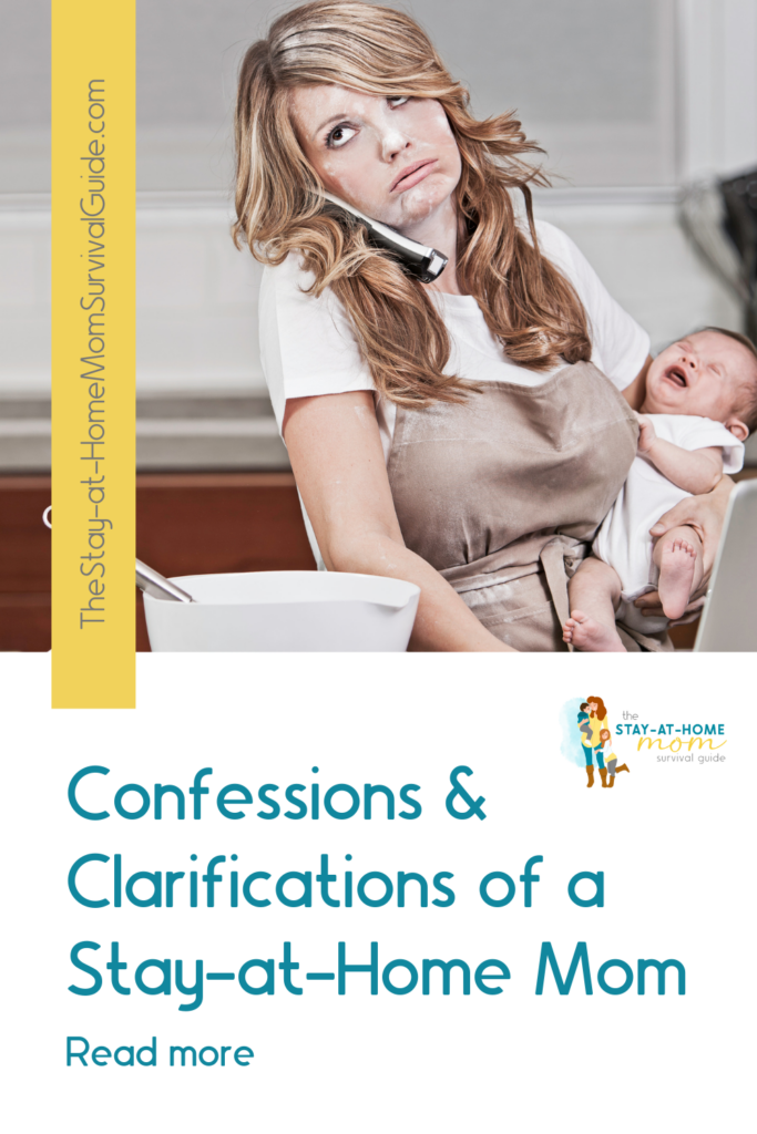 Mom holding a crying baby and she looks stressed out.  Text reads confessions and clarifications of a stay at home mom. 
