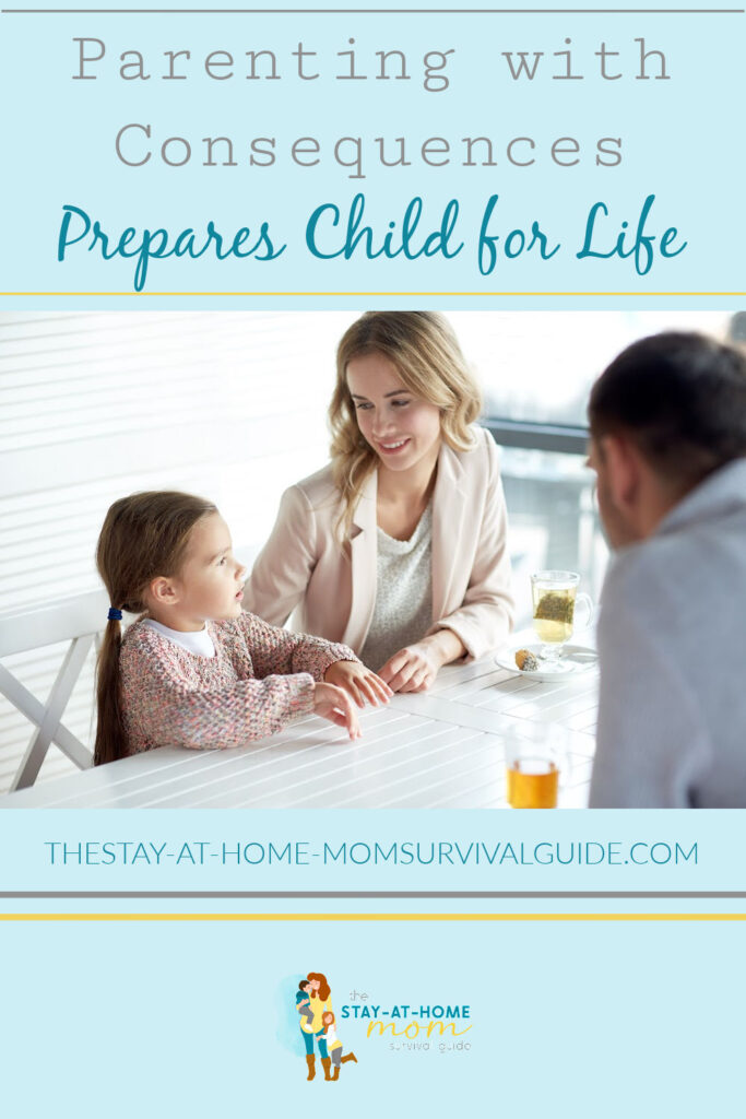 Child at table mom and dad talking with her. Text reads parenting with consequences prepares child for life.