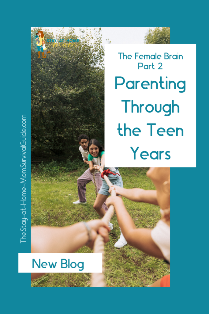 Family playing tug of war. Text reads parenting through the teen years the female brain part 2.