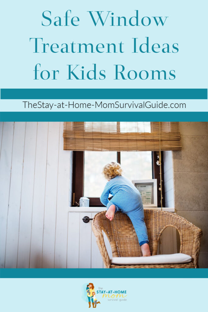 Toddler climbing on a chair near a window with a shade and cord hanging down. Text reads safe window treatment ideas for kids rooms.