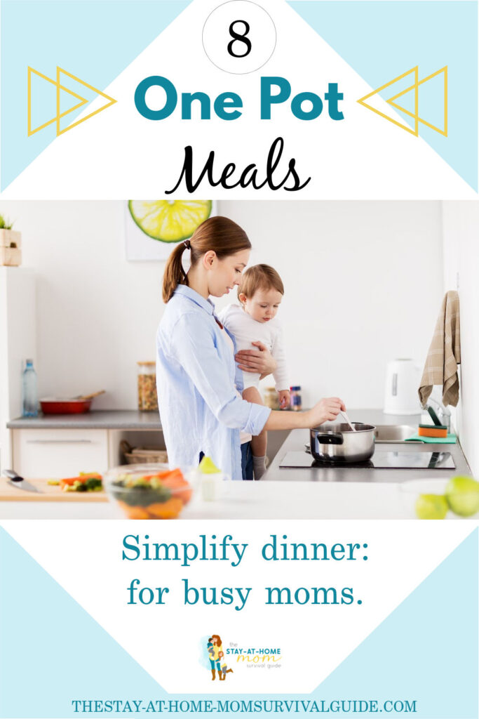 Mom holding baby and stirring a pot on the stove making a one pot meal for dinner. Text reads 8 one pot meals simplify dinner for busy moms.