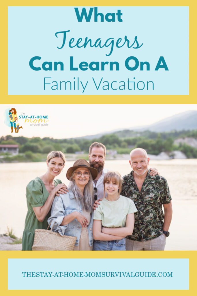 Teenage girl standing a beach with her mom, dad and grandparents. Text reads what teenagers can learn on a family vacation.