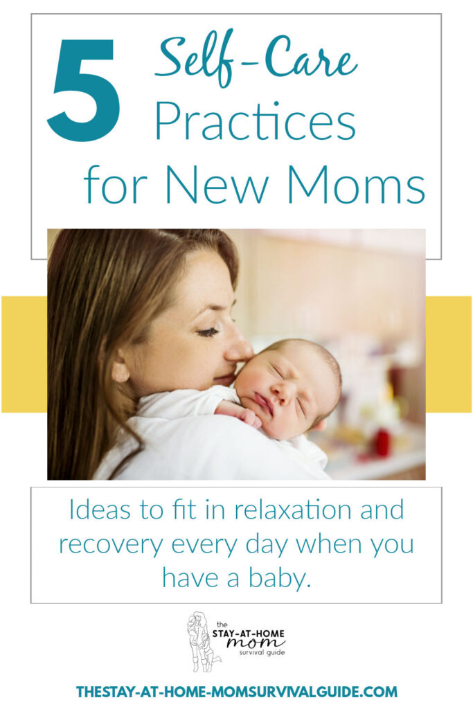 Mom kissing newborn baby while he rests his head on her shoulder. Text reads 5 self-care practices for new moms, ideas to fit in relaxation when you have a baby..