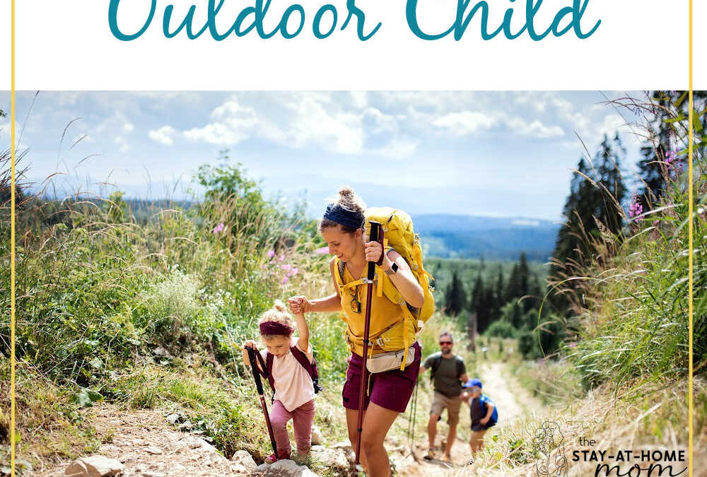 Raising a Happy & Outdoor Child: The Heart of Parenting