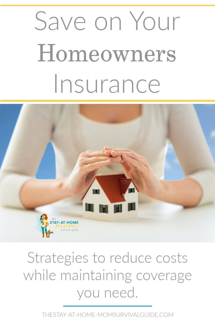 Woman sheltering a toy house with her hands. Text reads save on your homeowners insurance with strategies to reduce costs while maintaining coverage you need.