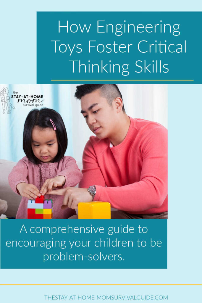 Dad and daughter building with blocks. Text reads how engineering toys foster critical thinking skills. 
